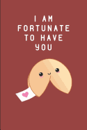 I Am Fortunate to Have You: Kawaii Fortune Cookie Notebook
