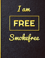 I am Free Smoke Free: Quit Smoking Journal Planner and Coloring Book to Keep Track of your Quitting Journey, Goals and Progress for 6 months, 8.5 x 11 in 130 pages