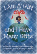 I Am Gift and I Have Many Gifts