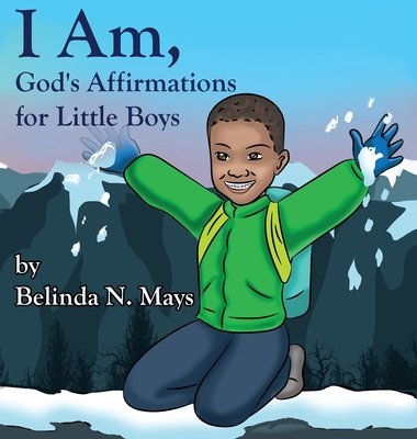 I Am: God's Affirmations For Little Boys - Mays, Belinda N