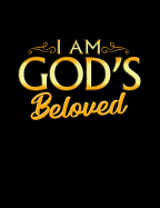 I Am God's Beloved: Inspirational and Christian Themed College Ruled Composition Notebook