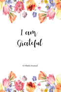 I Am Grateful: 52 Weeks Journal