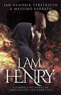 I Am Henry: A Compelling Novel of Anne Boleyn and Henry VIII