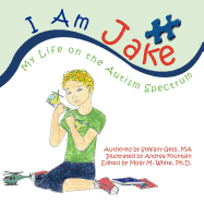 I Am Jake: My Life on the Autism Spectrum