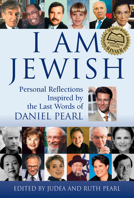 I Am Jewish: Personal Reflections Inspired by the Last Words of Daniel Pearl - Pearl, Ruth (Editor), and Pearl, Judea (Editor)