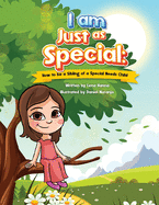 I am Just as Special: How to be a Sibling of a Special Needs Child