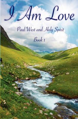 I Am Love: Book 1 - Spirit, Holy, and West, Paul