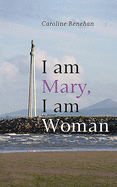 I am Mary, I am Woman