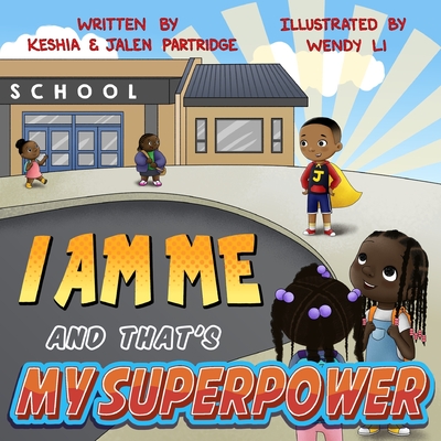 I Am Me and That's My Superpower - Partridge, Jalen, and Li, Wendy (Illustrator), and Partridge, Keshia