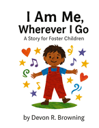 I Am Me, Wherever I Go: A Story for Foster Children