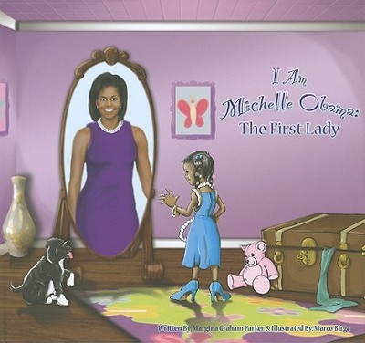 I Am Michelle Obama: The First Lady - Parker, Margina Graham