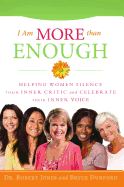I Am More Than Enough: Helping Women Silence Their Inner Critic and Celebrate Their Inner Voice