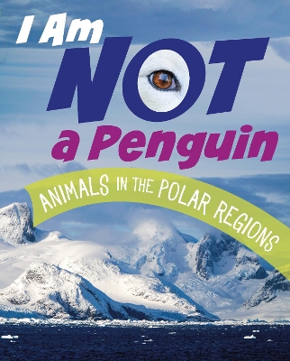 I Am Not a Penguin: Animals in the Polar Regions - Bolte, Mari