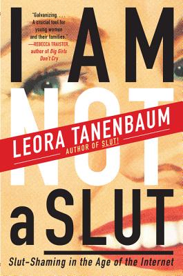 I Am Not a Slut - Tanenbaum, Leora