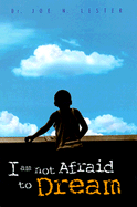 I Am Not Afraid to Dream