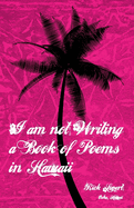 I Am Not Writing a Book of Poems in Hawaii