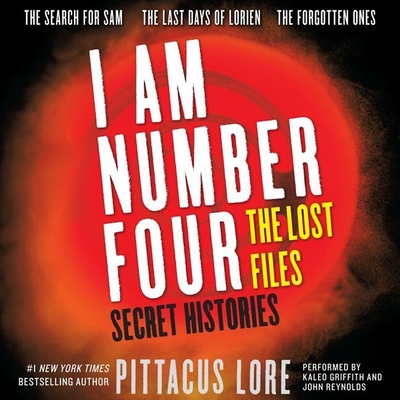 I Am Number Four: The Lost Files: Secret Histories - Lore, Pittacus, and Griffith, Kaleo (Read by), and Reynolds, John (Read by)