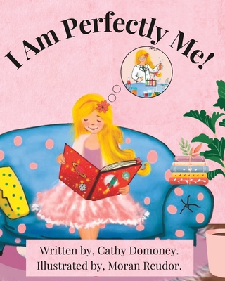 I Am Perfectly Me!: How To Connect To Your Inner Wisdom and Self-Love. - Reudor, Moran, and Domoney, Cathy