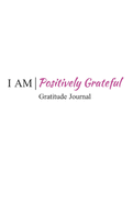 I Am Positively Grateful