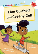 I Am Quicker and Greedy Gull: (Red Early Reader)