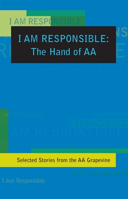 I Am Responsible: The Hand of AA - Grapevine, Aa (Editor)