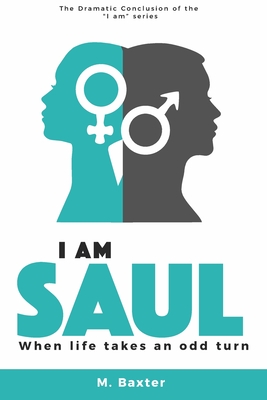 I am Saul: When life takes an odd turn - Baxter, M