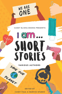 I Am... Short Stories