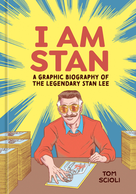 I Am Stan: A Graphic Biography of the Legendary Stan Lee - Scioli, Tom