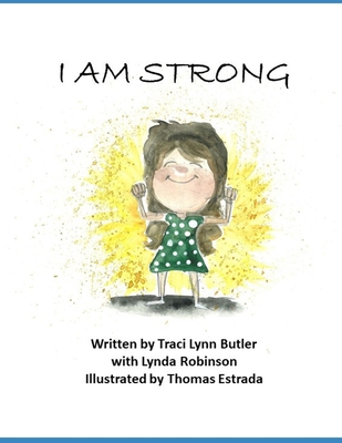 I Am Strong - Robinson Ed D, Lynda Marie, and Butler, Traci Lynn