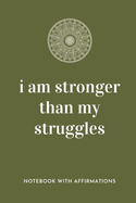 I Am Stronger Than My Struggles: Notebook with Empowering Positive Affirmations on every page for Young Girls & Women for a Life Of Purpose, Reflection & Self Care - Hand drawn Lettering & Sketches - Creative & Cute Journal to build Confidence