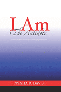 I Am The Antidote: Release The Power of God by Acknowledging His Existence