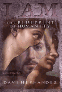 I Am: The Blueprint of Humanity (Condensed)
