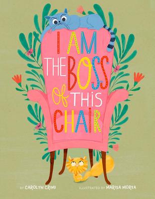 I Am the Boss of This Chair - Crimi, Carolyn