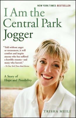 I Am the Central Park Jogger: A Story of Hope and Possibility - Meili, Trisha