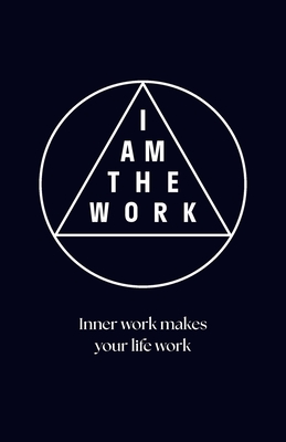 I Am the Work: Inner work makes your life work - Van Stijn, Jeanette