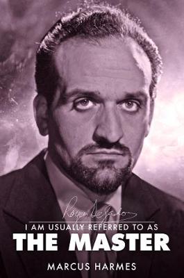 I am Usually Referred to as the Master: The Biography of Roger Delgado - Harmes, Marcus