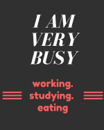 I Am Very Busy Notebook: The Blank Book for Awesome People, 120 Pages on White Paper