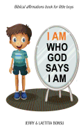 I Am Who God Says I Am: Biblical Affirmations Book for Little Boys
