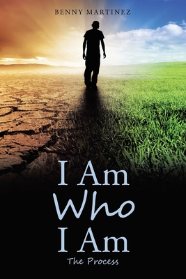 I Am Who I Am: The Process - Martinez, Benny