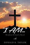 "I Am...": Wisdom of God's Word