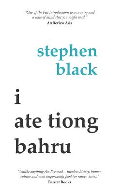 I Ate Tiong Bahru - Black, Stephen