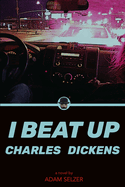 I Beat Up Charles Dickens