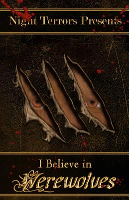 I Believe In Werewolves: An Anthology of Wolfen Terror - Lovecraft, Linda M (Editor), and Classen, Mikel B