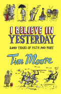 I Believe in Yesterday: My Living Hell in Living History