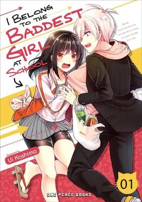 I Belong to the Baddest Girl at School Volume 01 - Kashima, Ui, and Balistrieri, Emily (Translated by)