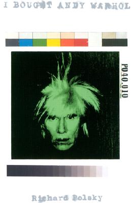 I Bought Andy Warhol - Polsky, Richard