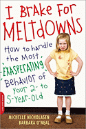 I Brake for Meltdowns: How to Handle the Most Exasperating Behavior of Your 2- To 5-Year-Old (Easyread Large Edition)
