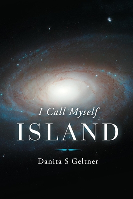 I Call Myself Island: Volume 1 - Geltner, Danita S