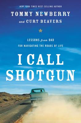 I Call Shotgun: Lessons from Dad for Navigating the Roads of Life - Newberry, Tommy, and Beavers, Curt