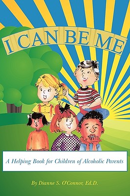 I Can Be Me: A Helping Book for Children of Alcoholic Parents - O'Connor, Ed.D. Dianne S.